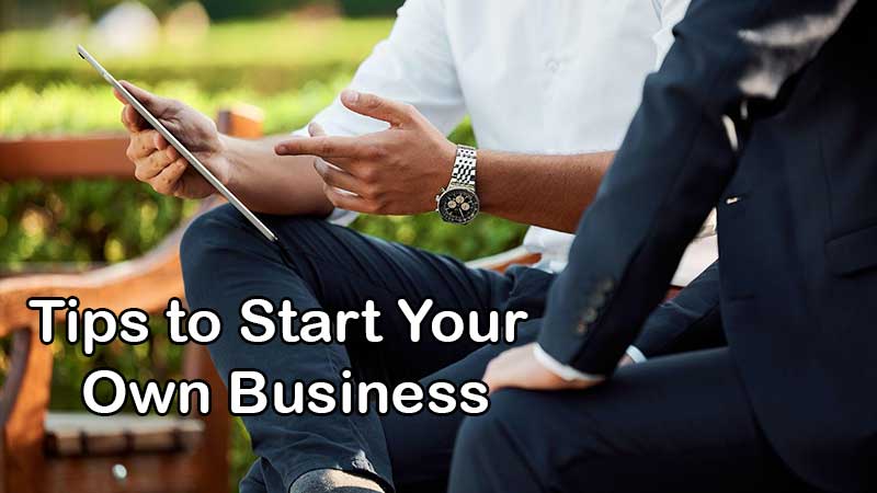 Tips to Start Your Own Business