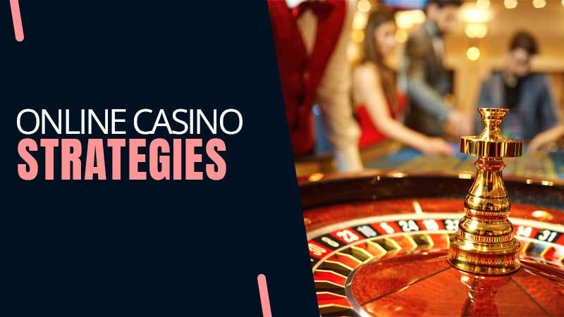 Strategies for Online Casinos
