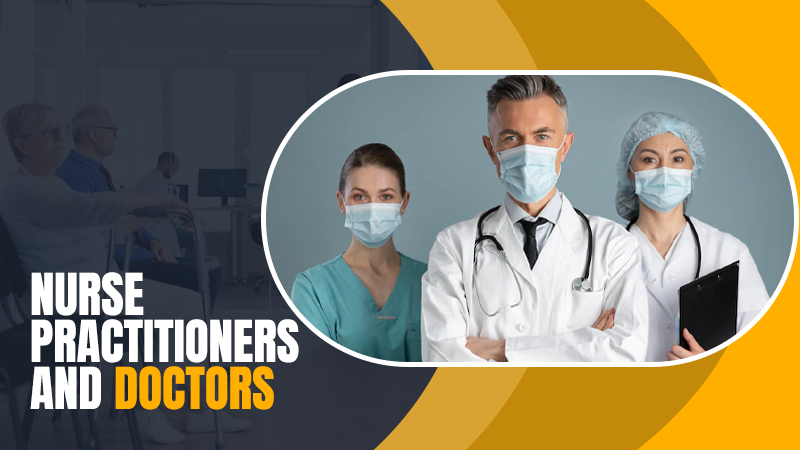 Nurse Practitioners and Doctors
