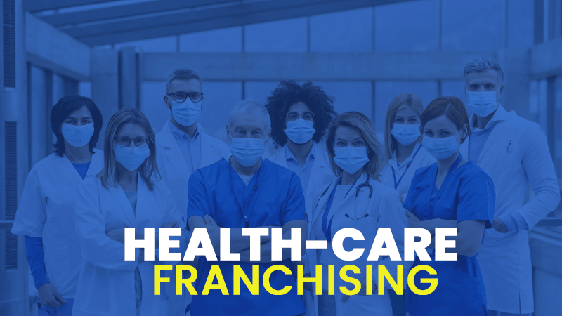 Why Health-Care Franchising Entering a Boom Time