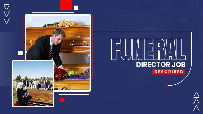 The Job of a Funeral Director Described